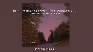 **Special Request Reiki To Help Get Over Past Connections And Move On With Ease