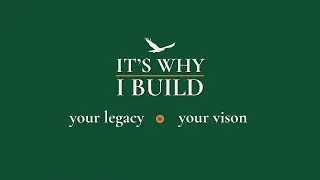 It's WHY I Build | YOUR LEGACY + YOUR VISON - A NEW chapter beings!