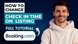 How to Change Check in Time on Booking.com Listing [2026 Full Guide]