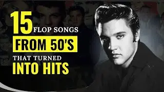 15 FORGOTTEN 50s Songs That NOBODY Wanted... Until They Became LEGENDS
