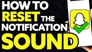 How To Reset Snapchat Notification Sound 2022