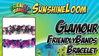 How to Make a FriendlyBand SunshineLoom - Glamour Bracelet Tutorial