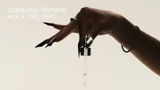 INTRODUCING | RESTORING HAIR & EDGE DROPS