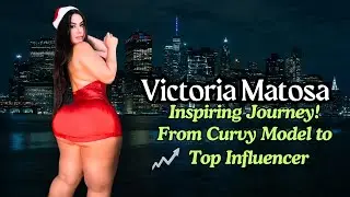 Victoria Matosa | From Curvy Model to Global Influencer 🌟 | Inspiring Success Story 2025