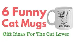 Funny Coffee Mugs &ndash; Gifts For Cat Lovers
