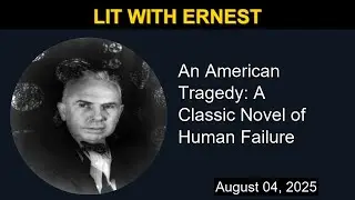 An American Tragedy: A Classic Novel of Human Failure | Lit with Ernest