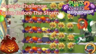 Penny's Challenge | Calm Before The Storm | #pvz2reflourished