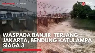Waspada Banjir  Terjang Jakarta, Bendung Katulampa Siaga 3 | IDXC UPDATE