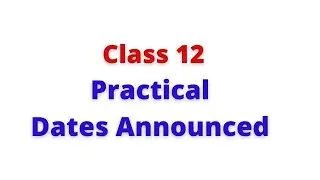 Class 12 Practical Dates Announced 2021 Pdf Link in Description
