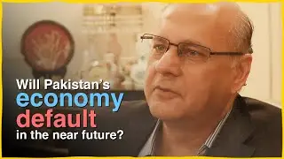 Will Pakistan&rsquo;s economy default in the near future? Economist Sirajuddin Aziz