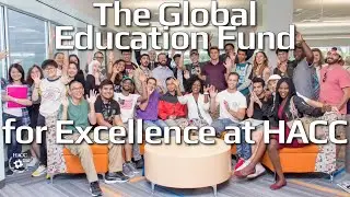 The Global Education Fund for Excellence at HACC