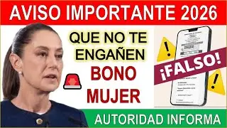 🚨 ALERTA MUJERES 2026: Secretar&iacute;a de Bienestar DESMIENTE Bono Mujer de 💲2,750 ❌ No Caigas