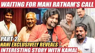 Mani Ratnam sir's Film | Dual Hero Script - Nani Exclusive | Kamal Hassan | Dasara | Part 2