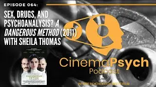 Episode 064: Sex, Drugs, and Psychoanalysis? A Dangerous Method (2011) with Sheila Thomas