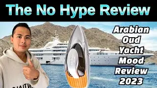 ОБЗОР АРОМАТНОГО НАСТРОЕНИЯ NEW ARABIAN OUD YACHT MOOD 2023 | ЧЕСТНЫЙ ОБЗОР АРОМАТА БЕЗ СПЕКТАКЛЯ