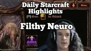 Daily Starcraft Highlights: Filthy Neuro