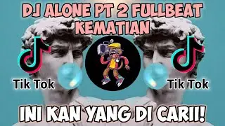 DJ ALONE PT 2 FULLBEAT KEMATIAN JEDAG JEDUG VIRAL TIKTOK (Dj Borneo)