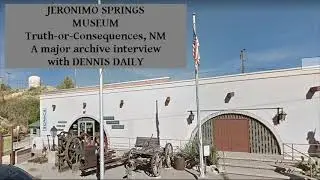JERONIMO SPRINGS MUSEUM -- A major archive interview with DENNIS DAILY