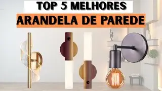 Top 5 Arandelas de Parede Que V&atilde;o Transformar Qualquer Ambiente! ✨