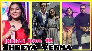 Indian Idol Shreya Verma Biography, Lifestyle, Family, Singing, Awards etc