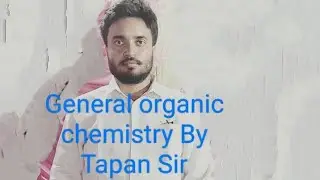 General organic chemistry ..By Tapan Sir ...Zeal classes
