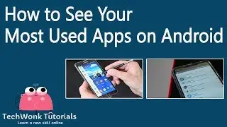 How to See Your Most Used Apps on Android | TechWonk Tutorials