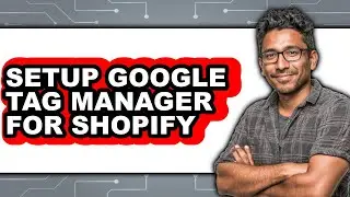 How to Setup Google Tag Manager for Shopify (easy Method)