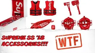 SUPREME SPRING/SUMMER 2018 ACCESSORIES!! IS SUPREME DOING TOO MUCH?!?!