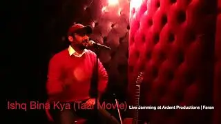 Ishq Bina (Taal Movie) - Live Jamming Session Faran at Ardent Productions