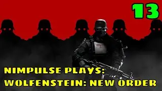 Nimpulse Plays: Wolfenstein: The New Order - Part 13 - The Gang Is All Here