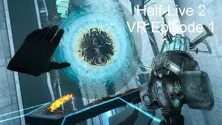 Прохождение Half-Live 2 VR Episode 1 Часть 4