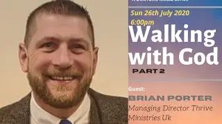DeleTalks With Brian Porter (Live 6pm Sun 26th July 2020) Walking with God - Part 2