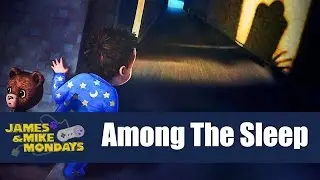 Among the Sleep (PC) James & Mike Mondays