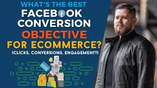 What's the Best Facebook Conversion Objective for eCommerce? (Clicks, Conversions, Engagement?)