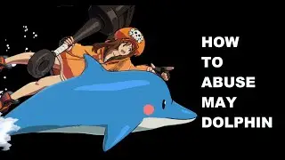 How to do Dolphin RPS - Guilty Gear Strive May Guide