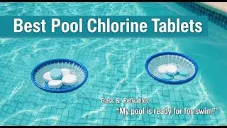 TOP 5 Best Pool Chlorine Tablets 2025