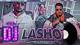 LASHO || SAGAR ALE || MR. D || SANAYA LIMBU || DJ CYJOH || NEPALI DJ SONG 2023🔥😱🎶