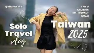 Taiwan - Solo Travel 2025 - Taipei, North Coast, Taichung & Wulai