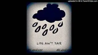 Life Aint Fair [Prod. By Yungtigbeats x KingMeezy]