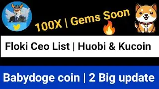 Floki Ceo List Huobi & Kucoin | 100X Gems Soon | Babydoge Coin 50 Q burn | Babydoge 2 Big update