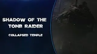 Shadow of the Tomb Raider Collapsed Temple (Sunken Ship) Walkthrough