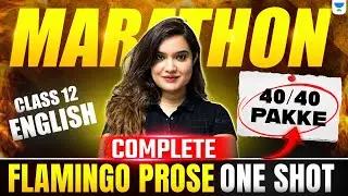 Complete Flamingo Prose One Shot | Class 12 English | Boards Ka Asli Game Changer 🔥| Shipra Ma'am