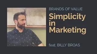 Simplicity in Marketing. - feat. Billy Broas | 006