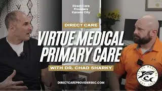 Direct Care Interview with Dr. Chad Sharky at Virtue Medical