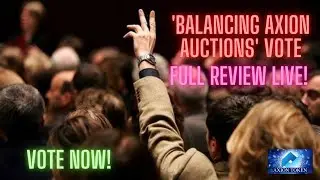 Balancing Axion Auctions Vote: Full Review LIVE! Make Your Shares Count and Vote NOW!