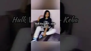 Hulk Van JMF - Keba (Sped Up) First version