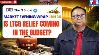 Is LTCG Relief Coming in the Budget? Market’s Big Pre-Budget Move Explained | The N Show