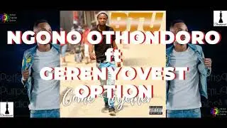 Btu Booster - Ngono Othondoro ft Gerenyovest x Option (Official Audio)