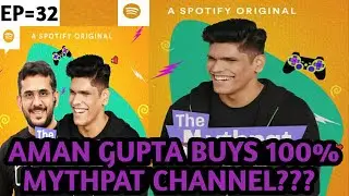 Aman Gupta buys 100% Mythpat Channel??? |The Mythpat Podcast |EP=32