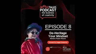 adobo Talks Podcast: The Business of Creativity | Ep. 8: De-Heritage Your Mindset